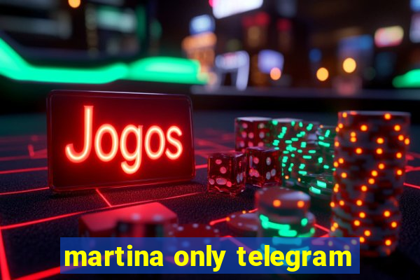 martina only telegram